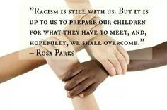 Racism.....hopefully, we shall overcome.