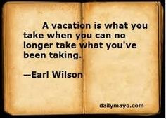 ... when you can no longer take what you've been taking#quotes#vacation