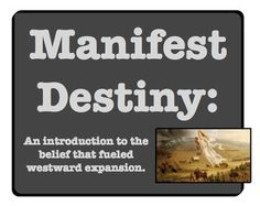 ... Destiny: An Introduction to the Belief that Fueled Westward Expansion