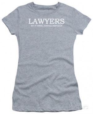 Juniors: Lawyers Do It Until Justice Prevails T-Shirt