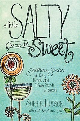 Little Salty to Cut the Sweet: Southern Stories of Faith, Family ...