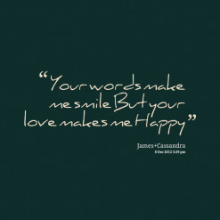 6664-your-words-make-me-smile-but-your-love-makes-me-happy_247x200 ...