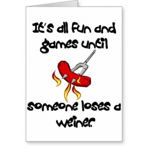 its_all_fun_and_games_till_someone_loses_a_weiner_card ...