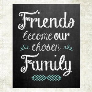 friends become our chosen quotes about friends becoming family quotes