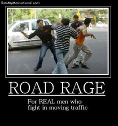 road rage for real men more roads rage real men aggressive drive