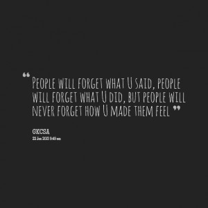 Quotes Picture: people will forget what u said, people will forget ...