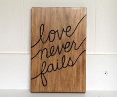 Woodburned Quote Plaque Love Never Fails by hapandstance on Etsy, $20 ...