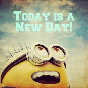 ... Quotes, New Day, Minions Stuff, Minions Quotes, Today, Minions Wisdom