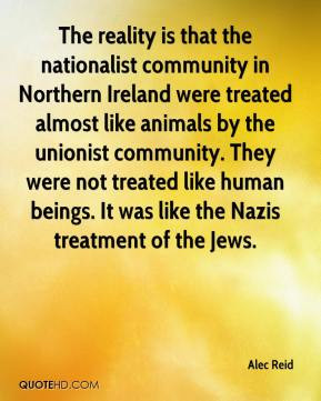 The reality is that the nationalist community in Northern Ireland were ...