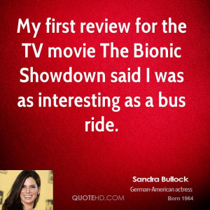 My first review for the TV movie The Bionic Showdown said I was as ...