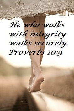 ... who walks with integrity walks securely....Put Your Best Foot Forward