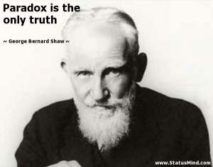 ... is the only truth - George Bernard Shaw Quotes - StatusMind.com