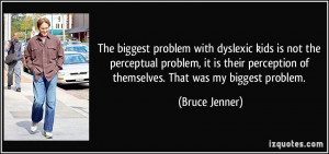 The biggest problem with dyslexic kids is not the perceptual problem ...