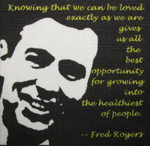 FRED ROGERS QUOTE - Mr Rogers - Unconditional Love - Printed Patch ...