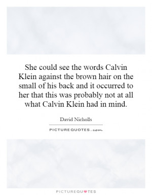 She could see the words Calvin Klein against the brown hair on the ...