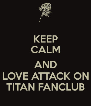 KEEP CALM AND ATTACK ON TITAN