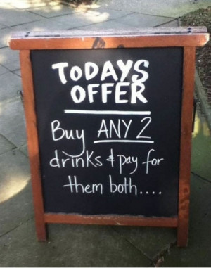 Funny Bar Drink Special Offer Sign - Today's offer - Buy any 2 drinks ...