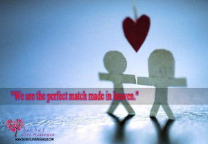 We are the perfect match made in heaven