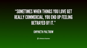 quote-Gwyneth-Paltrow-sometimes-when-things-you-love-get-really-97020 ...