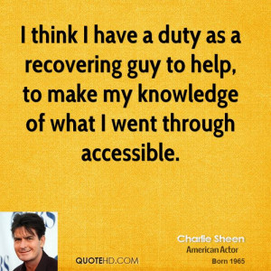 charlie sheen charlie sheen i think i have a duty as a recovering guy