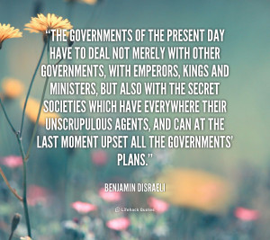 quote-Benjamin-Disraeli-the-governments-of-the-present-day-have-44912 ...