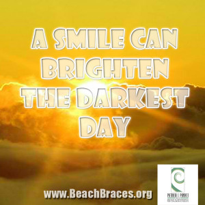 Beach Braces Smile Quote #25 “A smile can brighten the darkest day ...