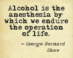 anesthesia more quotes courtesy life quotes about alcohol beautiful ...