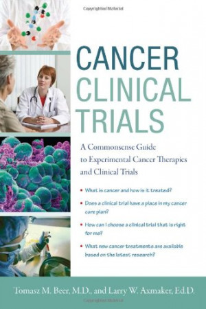 Cancer Clinical Trials: A Commonsense Guide to Experimental Cancer ...