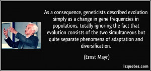 ... separate phenomena of adaptation and diversification. - Ernst Mayr