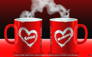 Love+Morning-Coffee+A+cup+of+coffee+shared+with+a+friend+is+happiness ...