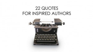 ... quotes from famous and not-so-famous authors will help you get your