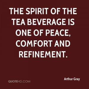 The spirit of the tea beverage is one of peace, comfort and refinement ...