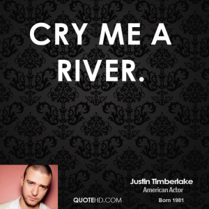 Cry Me a River.