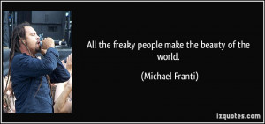 File Name : quote-all-the-freaky-people-make-the-beauty-of-the-world ...