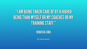 quote-Rebecca-Lobo-i-am-being-taken-care-of-by-198058.png