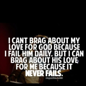 Quotes and Sayings | cant brag about my love for God.... | QUOTES ...