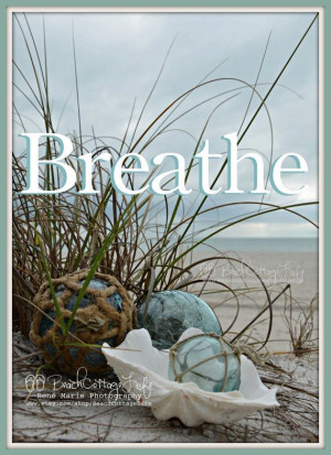 BREATHE *(Seaside Inspirational Coastal Quote Beach House Photography ...