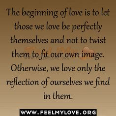 Love Quote of the day: Thomas Merton “The beginning of love is to ...