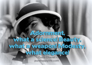 Adornment, what a science! Beauty, what a weapon! Modesty, what ...