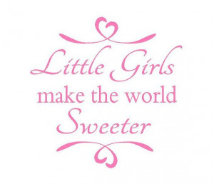 Little Girls Make the World Sweeter Wall Decal - Sisters Play Room ...