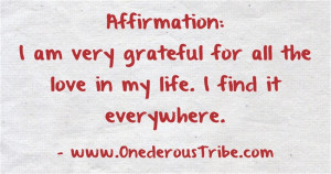 Affirmation: I find love everywhere | Inspirational Quotes and Sayings