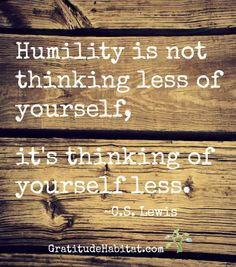 Humility is… #Humility #quote www.GratitudeHabitat.com