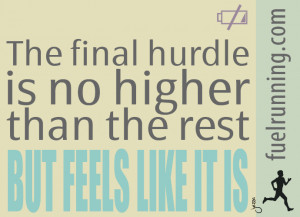 Hurdling Quotes The final hurdle is no higher