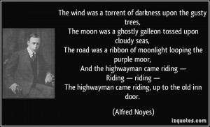 The wind was a torrent of darkness upon the gusty trees, The moon was ...