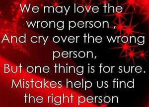 ... , But one thing is for sure. Mistakes help us find the right person