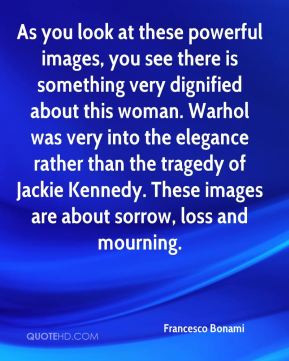 ... elegance rather than the tragedy of Jackie Kennedy. These images are
