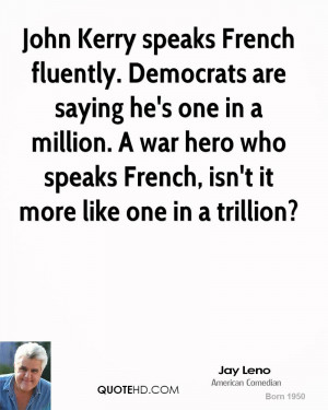 John Kerry speaks French fluently. Democrats are saying he's one in a ...