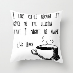 Pillow - Lewis Black Coffee Quotes