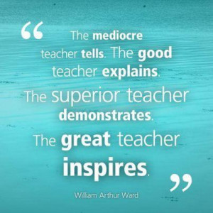 Arthur Ward quote #Dare2Inspire Teachers Explain, Teaching Quotes ...