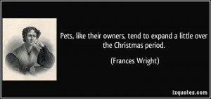 ... , tend to expand a little over the Christmas period. - Frances Wright
